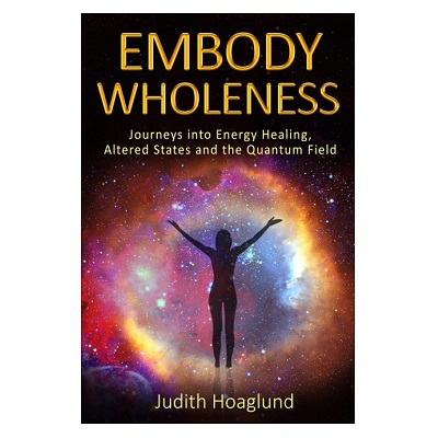 Embody Wholeness - Judith Hoagland